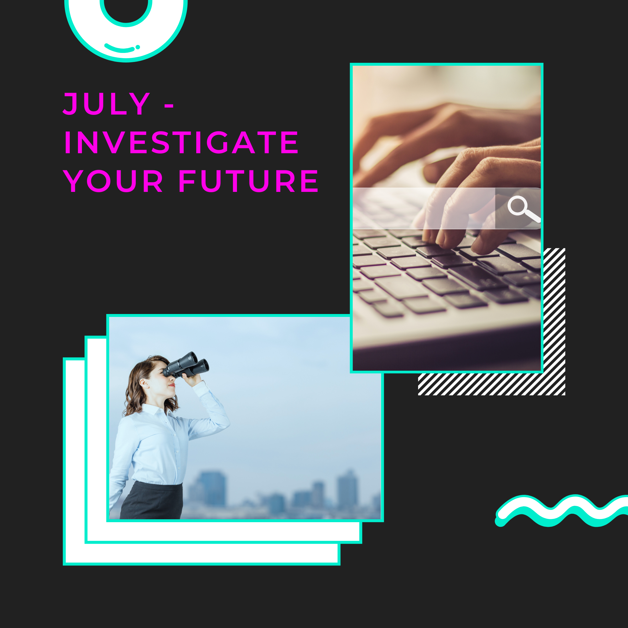 Investigate your future in July