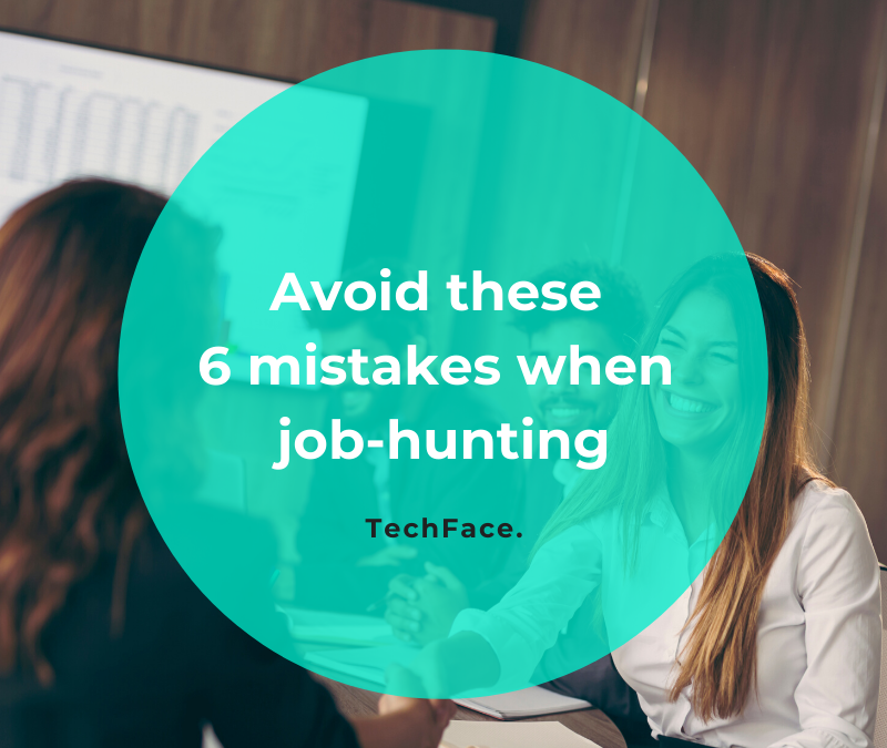 Avoid These 6 Mistakes When Job-Hunting