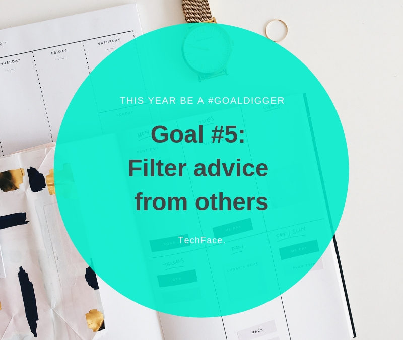 Goal #5: Filter Advice From Others
